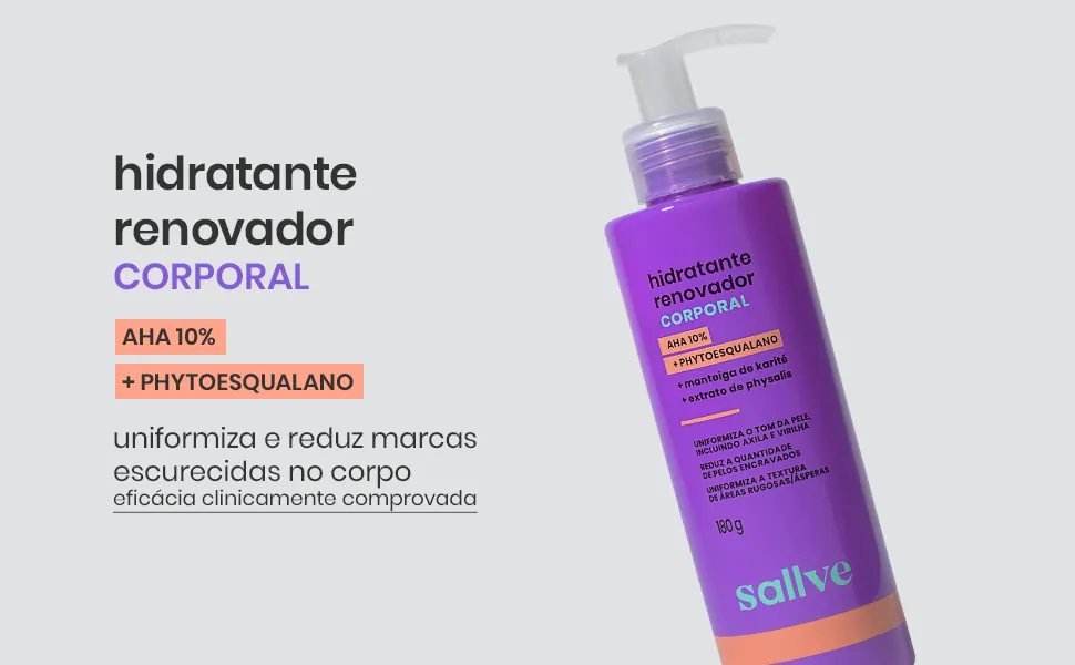 Sallve Hidratante Renovador Corporal: uniformiza e suaviza marcas escurecidas no corpo